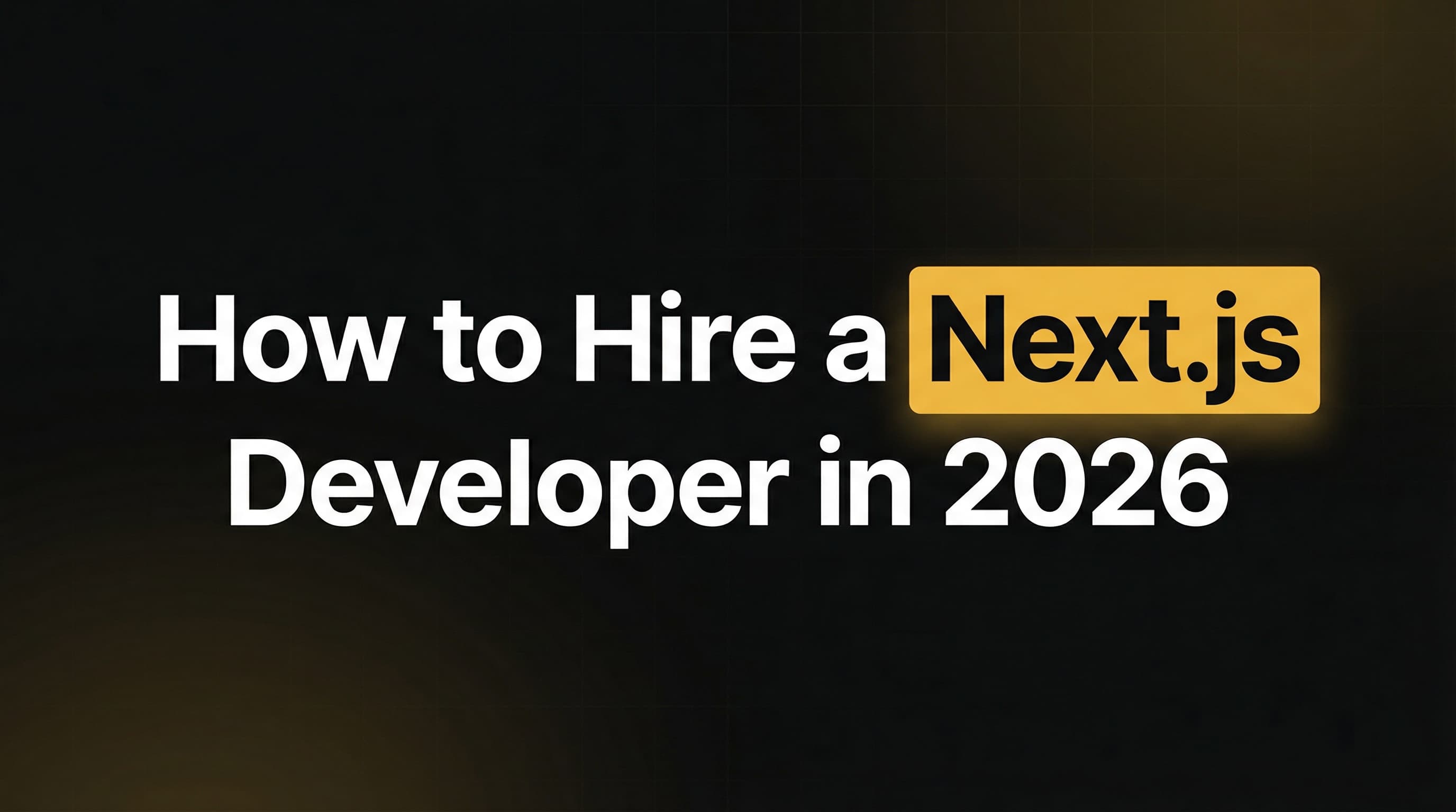 How to Hire a Next.js Developer in 2026